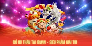 Nổ Hũ Thần Tài - Siêu Phẩm Giải Trí Cực HOT Tại 18Win 9 Nổ hũ thần tài