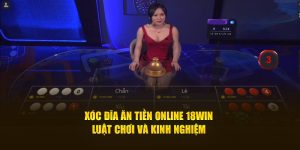 Xóc Đĩa Ăn Tiền Online 18win – Luật Chơi Và Kinh Nghiệm 5 Xóc đĩa ăn tiền 18win